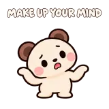 MAKE UP YOUR MIND · Funny Bear sticker from Express Yourself