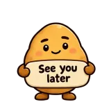 See you later · Potato sticker from Chat Signs
