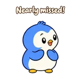 Nearly missed! · Awkward Penguin sticker from Chat Reactions