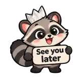 See You Later · Chaos Raccoon sticker from Express Yourself