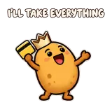 I'LL TAKE EVERYTHING · Potato sticker from Express Yourself