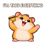 I'LL TAKE EVERYTHING · Snack Hamster sticker from Express Yourself