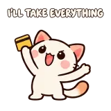 I'LL TAKE EVERYTHING · Kitten Club sticker from Express Yourself