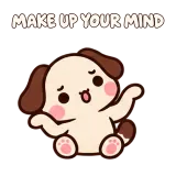 MAKE UP YOUR MIND · Puppy Pals sticker from Express Yourself