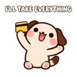 I'LL TAKE EVERYTHING · Puppy Pals sticker from Express Yourself