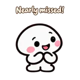 Nearly missed! · Little Puddle sticker from Chat Reactions