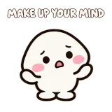 MAKE UP YOUR MIND · Little Puddle sticker from Express Yourself